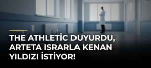The Athletic duyurdu, Arteta ısrarla Kenan Yıldızı istiyor!