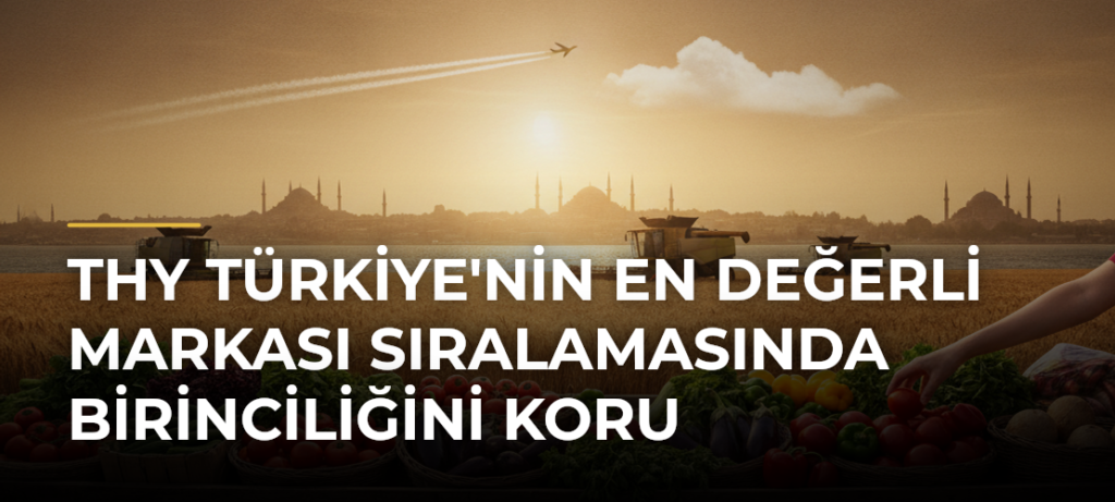 THY Türkiye’nin En Değerli Markası Sıralamasında Birinciliğini Koru