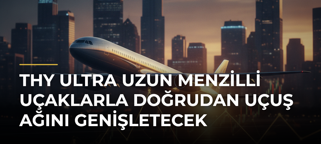 THY ultra uzun menzilli uçaklarla doğrudan uçuş ağını genişletecek - Mirat Haber