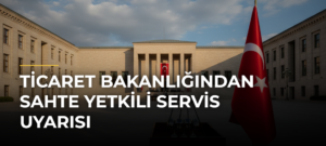 Ticaret Bakanlığından sahte yetkili servis uyarısı