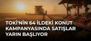 TOKİ’nin 64 ildeki konut kampanyasında satışlar yarın başlıyor