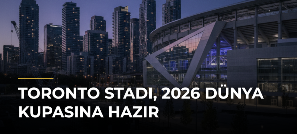 Toronto Stadı, 2026 Dünya Kupasına hazır