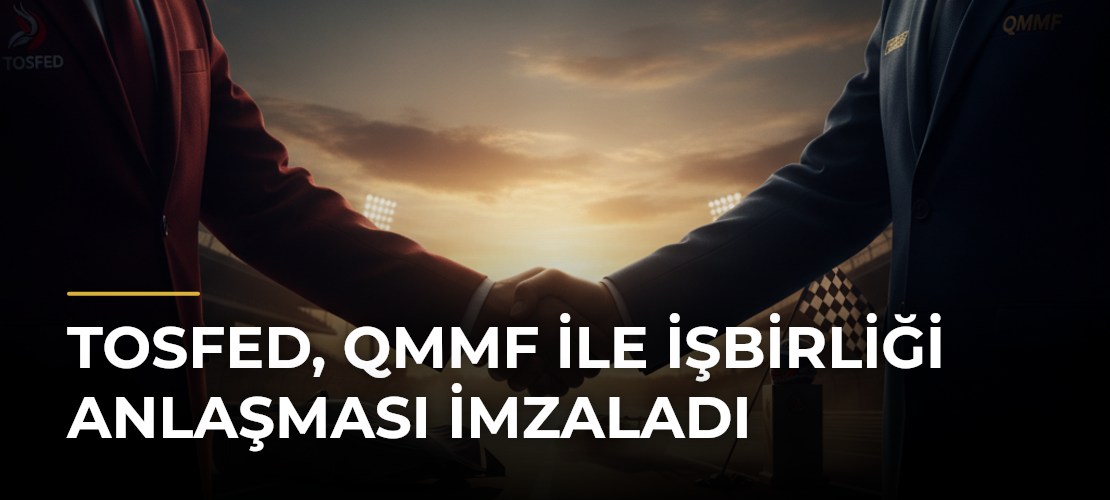 TOSFED, QMMF ile İşbirliği Anlaşması İmzaladı - Mirat Haber
