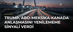 Trump, ABD-Meksika-Kanada Anlaşmasını Yenilememe Sinyali Verdi