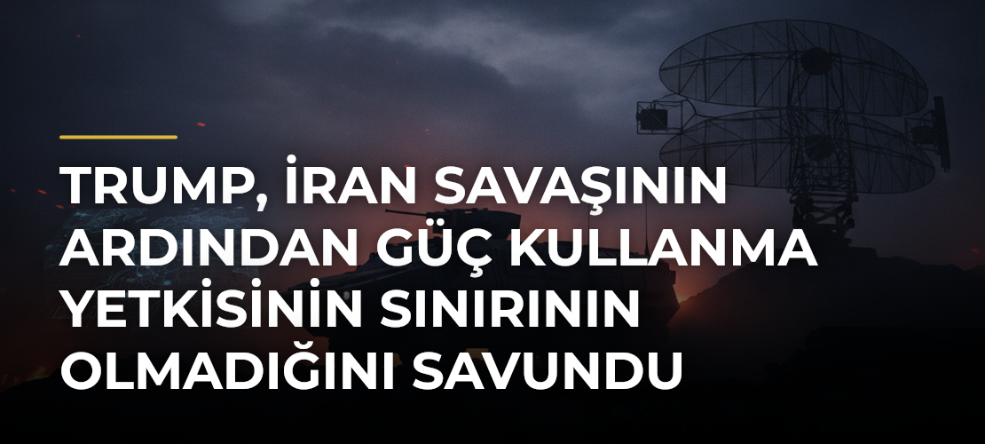 Trump, İran savaşının ardından güç kullanma yetkisinin sınırının olmadığını savundu - Mirat Haber