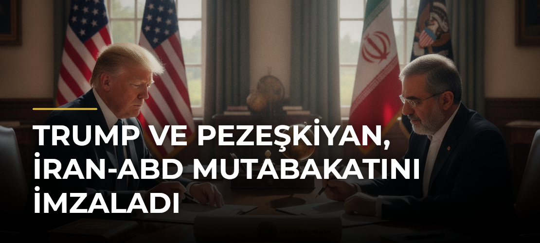 Trump ve Pezeşkiyan, İran-ABD Mutabakatını İmzaladı - Mirat Haber