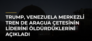 Trump, Venezuela merkezli Tren de Aragua çetesinin liderini öldürdüklerini açıkladı