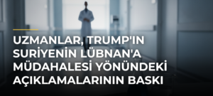 Uzmanlar, Trump’ın Suriyenin Lübnan’a müdahalesi yönündeki açıklamalarının baskı amacı taşıdığı görüşünde