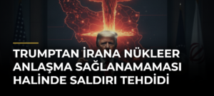 Trumptan İrana Nükleer Anlaşma Sağlanamaması Halinde Saldırı Tehdidi