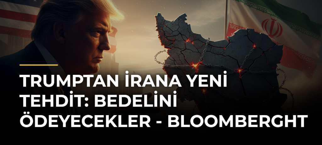 Trumptan İrana yeni tehdit: Bedelini ödeyecekler – Bloomberght