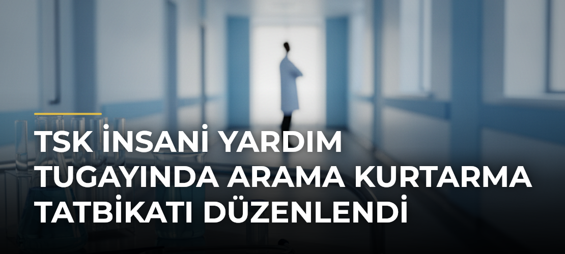 TSK İnsani Yardım Tugayında Arama Kurtarma Tatbikatı Düzenlendi