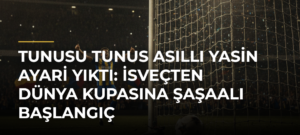 Tunusu Tunus asıllı Yasin Ayari yıktı: İsveçten Dünya Kupasına şaşaalı başlangıç