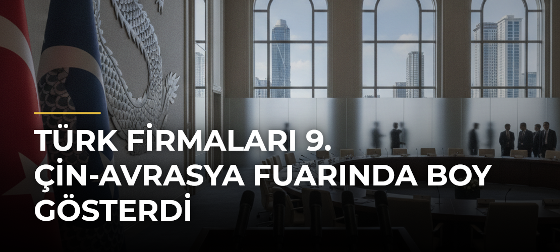 Türk firmaları 9. Çin-Avrasya Fuarında boy gösterdi - Mirat Haber
