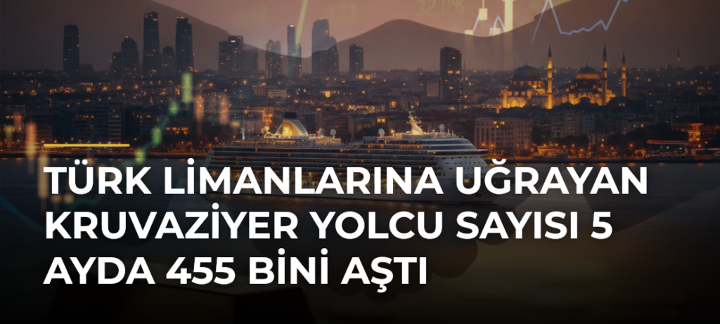 Türk limanlarına uğrayan kruvaziyer yolcu sayısı 5 ayda 455 bini aştı