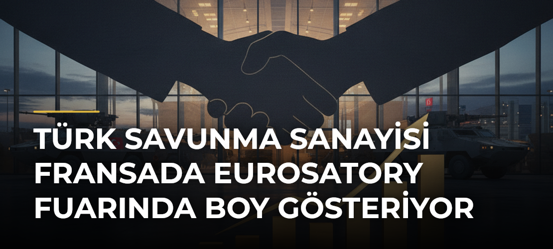 Türk savunma sanayisi Fransada Eurosatory Fuarında boy gösteriyor - Mirat Haber
