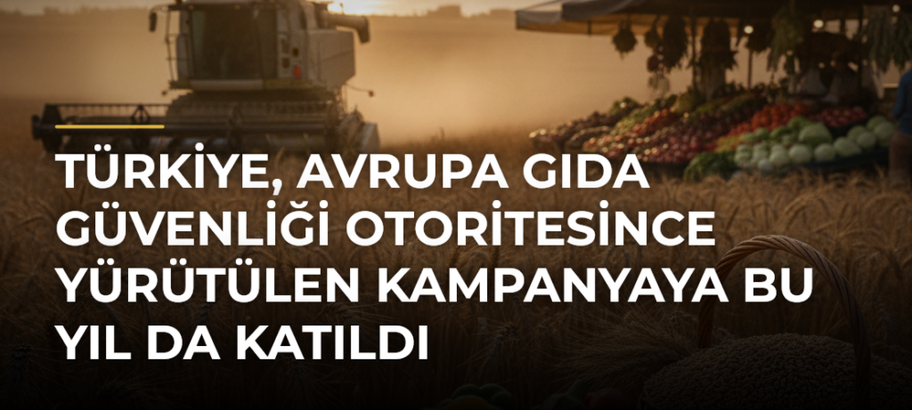 Türkiye, Avrupa Gıda Güvenliği Otoritesince yürütülen kampanyaya bu yıl da katıldı