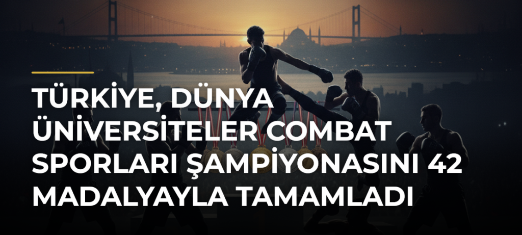 Türkiye, Dünya Üniversiteler Combat Sporları Şampiyonasını 42 Madalyayla Tamamladı