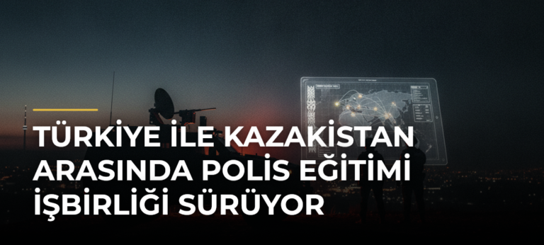 Türkiye ile Kazakistan arasında polis eğitimi işbirliği sürüyor