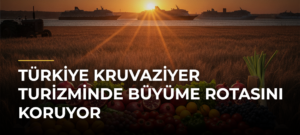 Türkiye kruvaziyer turizminde büyüme rotasını koruyor
