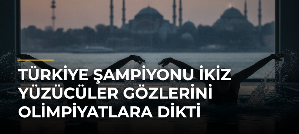 Türkiye şampiyonu ikiz yüzücüler gözlerini olimpiyatlara dikti