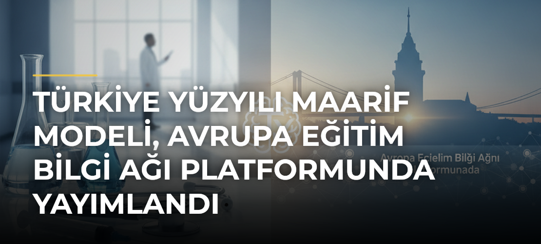 Türkiye Yüzyılı Maarif Modeli, Avrupa Eğitim Bilgi Ağı platformunda yayımlandı - Mirat Haber