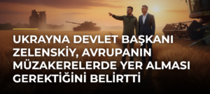 Ukrayna Devlet Başkanı Zelenskiy, Avrupanın Müzakerelerde Yer Alması Gerektiğini Belirtti