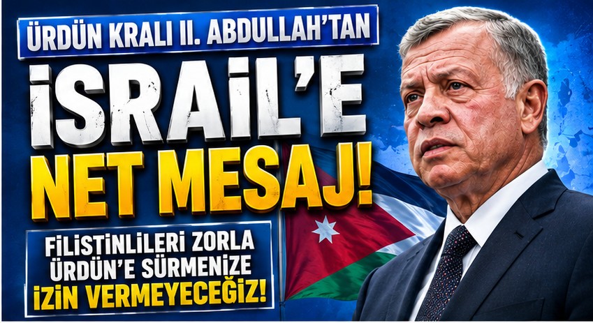 Ürdün Kralı Abdullah’tan İsrail’e Mesaj: Savaş ilan Etmeye Hazırız!