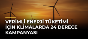 Verimli Enerji Tüketimi için Klimalarda 24 Derece Kampanyası