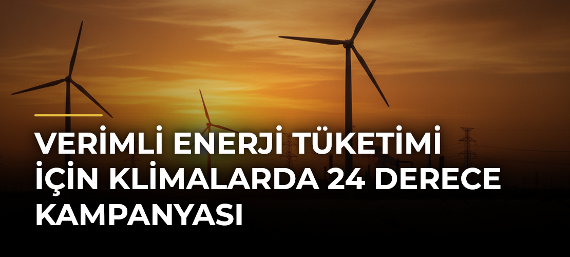 Verimli Enerji Tüketimi için Klimalarda 24 Derece Kampanyası