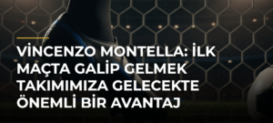 Vincenzo Montella: İlk maçta galip gelmek takımımıza gelecekte önemli bir avantaj kazandıracaktır