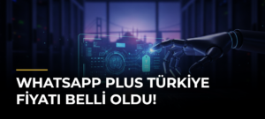 WhatsApp Plus Türkiye Fiyatı Belli Oldu!
