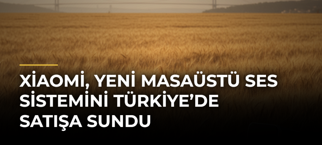 Xiaomi, Yeni Masaüstü Ses Sistemini Türkiye’de Satışa Sundu