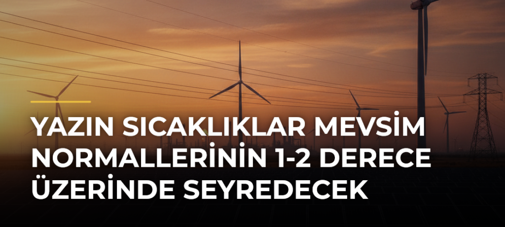 Yazın Sıcaklıklar Mevsim Normallerinin 1-2 Derece Üzerinde Seyredecek