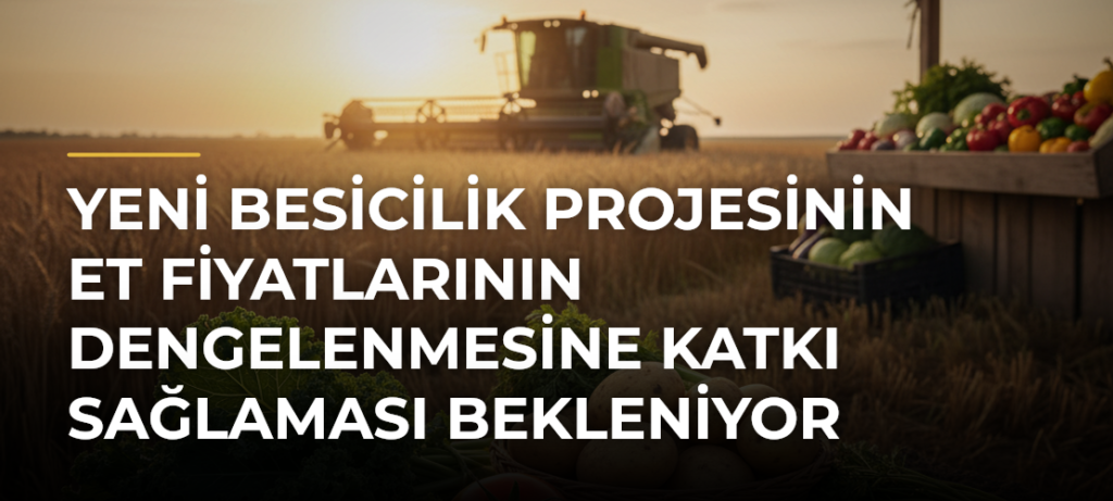 Yeni besicilik projesinin et fiyatlarının dengelenmesine katkı sağlaması bekleniyor