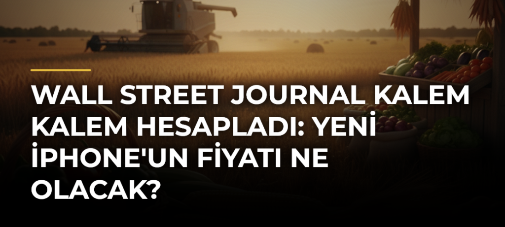 Wall Street Journal kalem kalem hesapladı: Yeni iPhone’un fiyatı ne olacak?