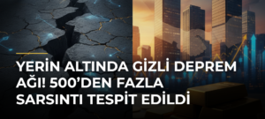 Yerin altında gizli deprem ağı! 500’den fazla sarsıntı tespit edildi