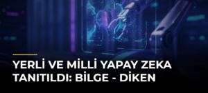 Yerli ve milli yapay zeka tanıtıldı: Bilge – Diken