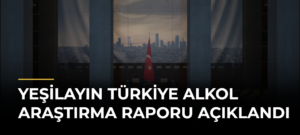 Yeşilayın Türkiye Alkol Araştırma Raporu Açıklandı