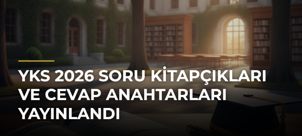 YKS 2026 Soru Kitapçıkları ve Cevap Anahtarları Yayınlandı