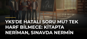YKS’de Hatalı Soru Mu? Tek Harf Bilmece: Kitapta Neriman, Sınavda Nermin