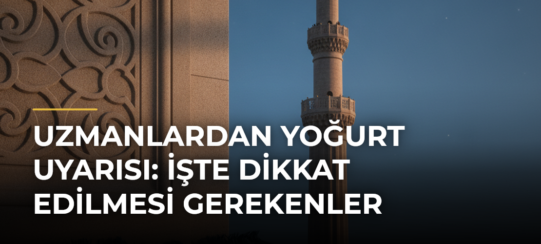 Uzmanlardan yoğurt uyarısı: İşte dikkat edilmesi gerekenler