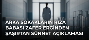 Arka Sokakların Rıza Babası Zafer Erginden Şaşırtan Sünnet Açıklaması