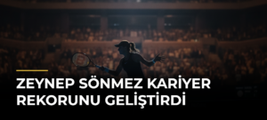 Zeynep Sönmez Kariyer Rekorunu Geliştirdi