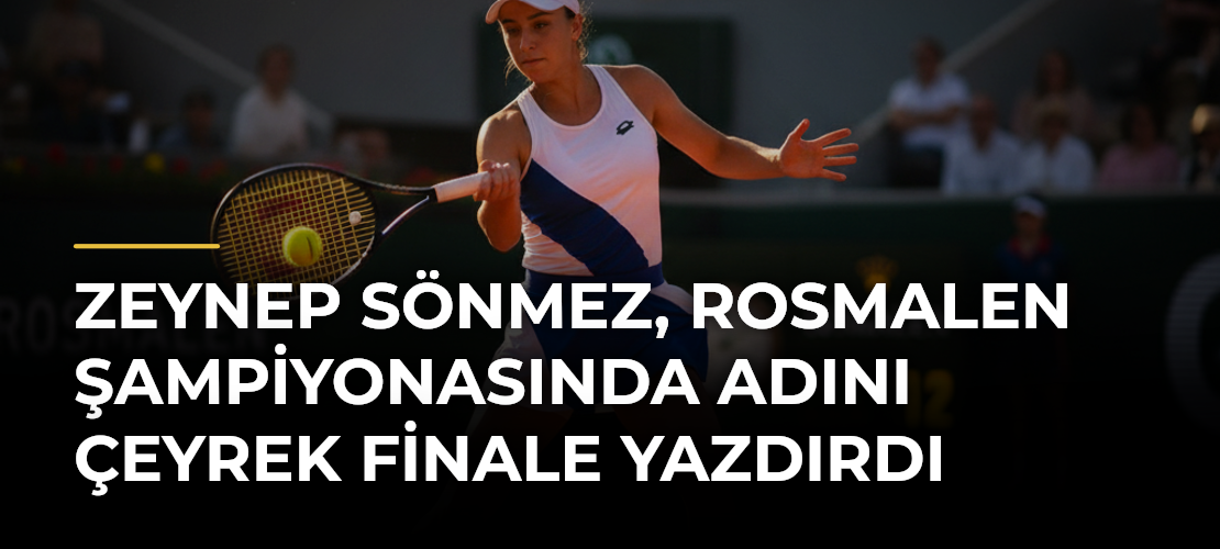Zeynep Sönmez, Rosmalen Şampiyonasında adını çeyrek finale yazdırdı