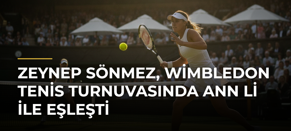Zeynep Sönmez, Wimbledon Tenis Turnuvasında Ann Li ile Eşleşti - Mirat Haber