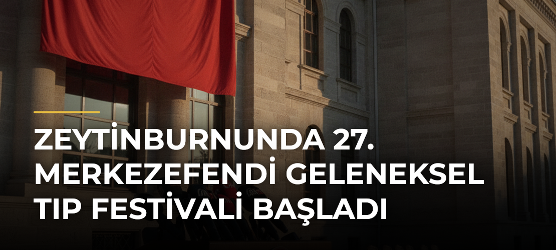 Zeytinburnunda 27. Merkezefendi Geleneksel Tıp Festivali başladı - Mirat Haber