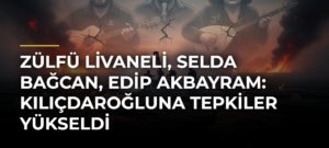 Zülfü Livaneli, Selda Bağcan, Edip Akbayram: Kılıçdaroğluna Tepkiler Yükseldi