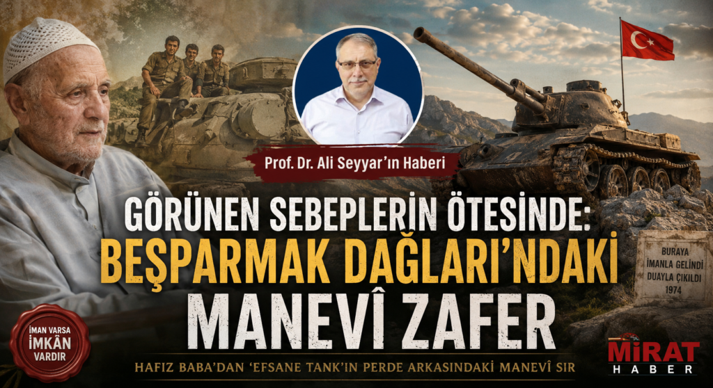 GÖRÜNEN SEBEPLERİN ÖTESİNDE: BEŞPARMAK DAĞLARI’NDAKİ MANEVÎ ZAFER