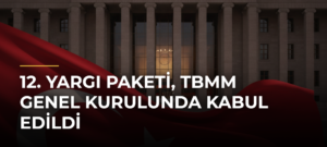 12. Yargı Paketi, TBMM Genel Kurulunda kabul edildi