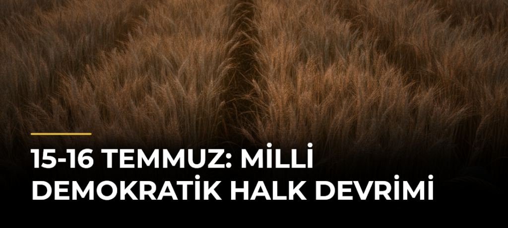 15-16 Temmuz: Milli Demokratik Halk Devrimi